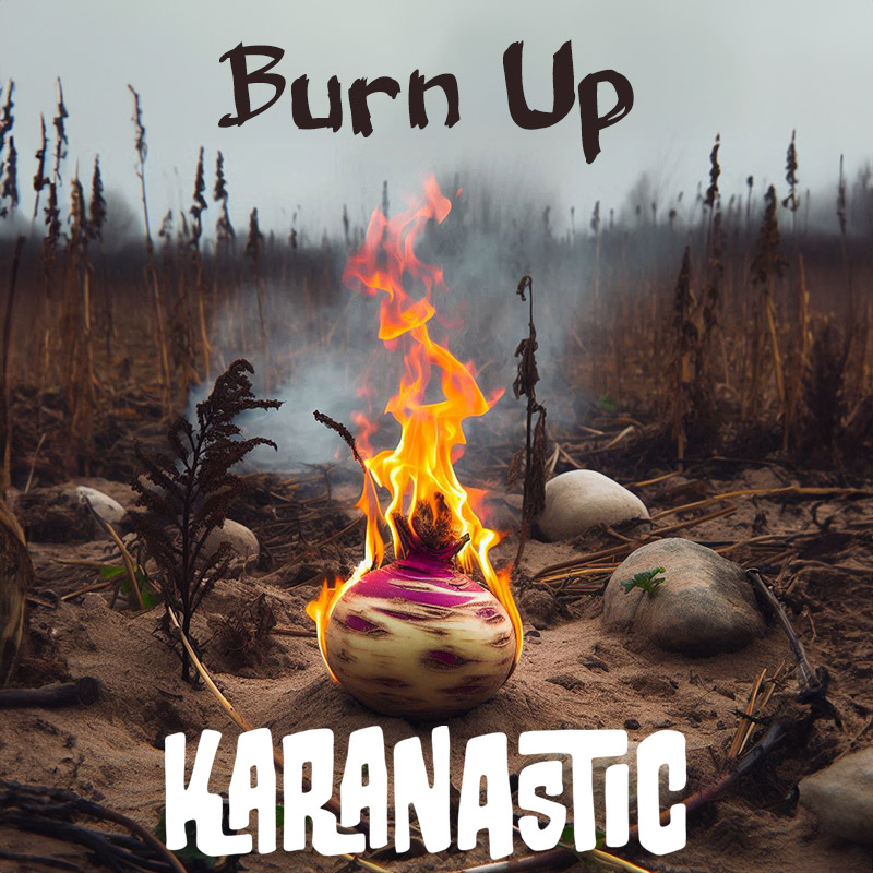 The title card artwork for the Karanastic song Burn Up. It has a turnip on fire in a field.